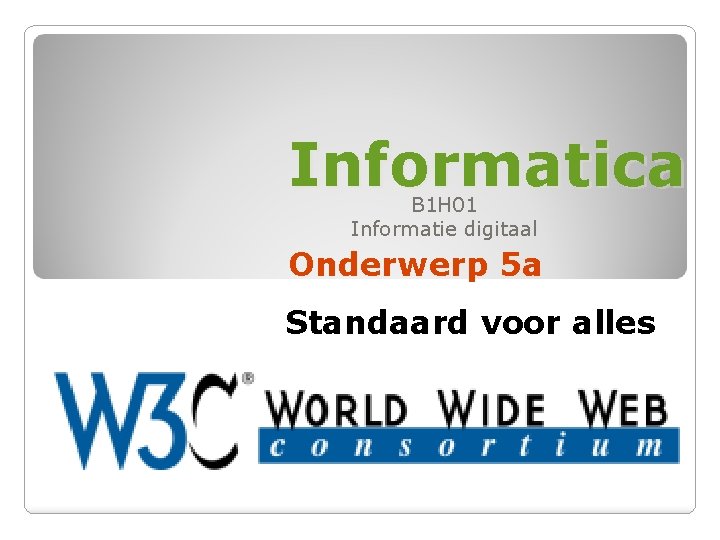 Informatica B 1 H 01 Informatie digitaal Onderwerp 5 a Standaard voor alles 