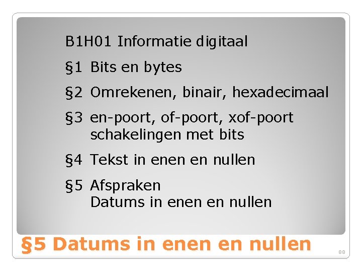 B 1 H 01 Informatie digitaal § 1 Bits en bytes § 2 Omrekenen,