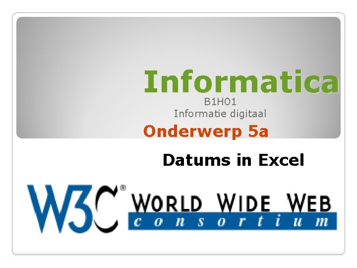 Informatica B 1 H 01 Informatie digitaal Onderwerp 5 a Datums in Excel 