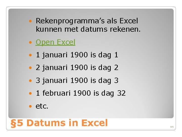  • Rekenprogramma’s als Excel kunnen met datums rekenen. • Open Excel • 1