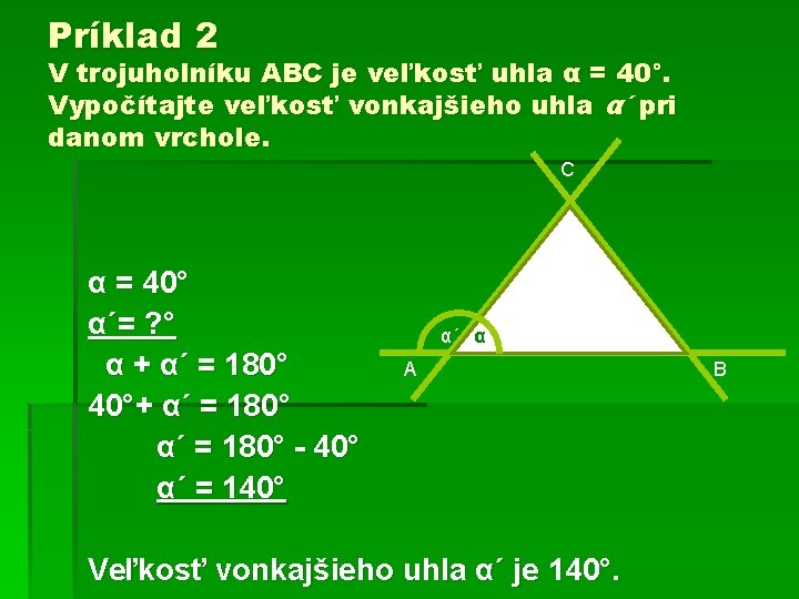 Príklad 2 V trojuholníku ABC je veľkosť uhla α = 40°. Vypočítajte veľkosť vonkajšieho