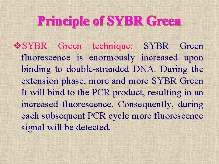 Principle of SYBR Green v. SYBR Green technique: SYBR Green fluorescence is enormously increased