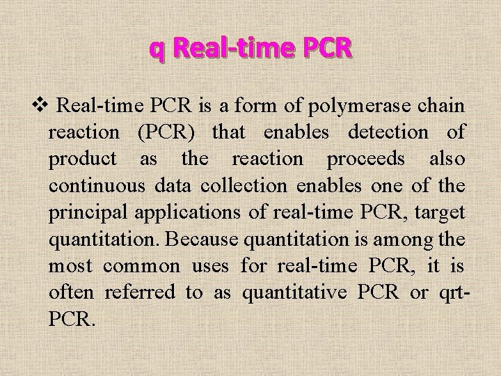 q Real-time PCR v Real-time PCR is a form of polymerase chain reaction (PCR)