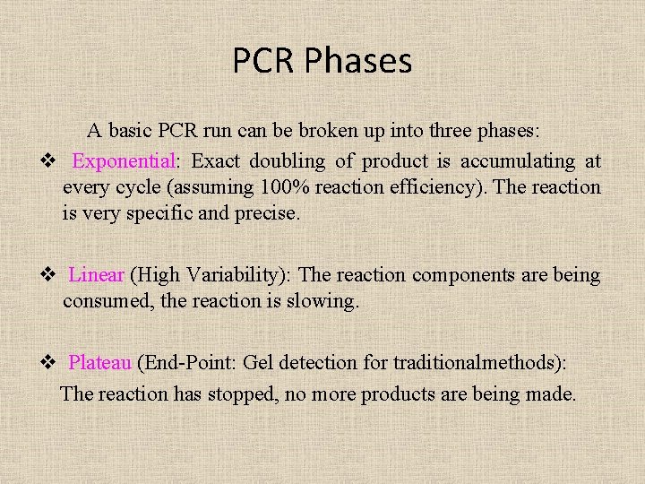 PCR Phases A basic PCR run can be broken up into three phases: v