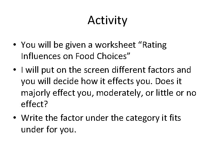 Activity • You will be given a worksheet “Rating Influences on Food Choices” •