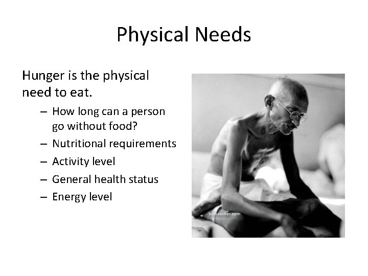 Physical Needs Hunger is the physical need to eat. – How long can a