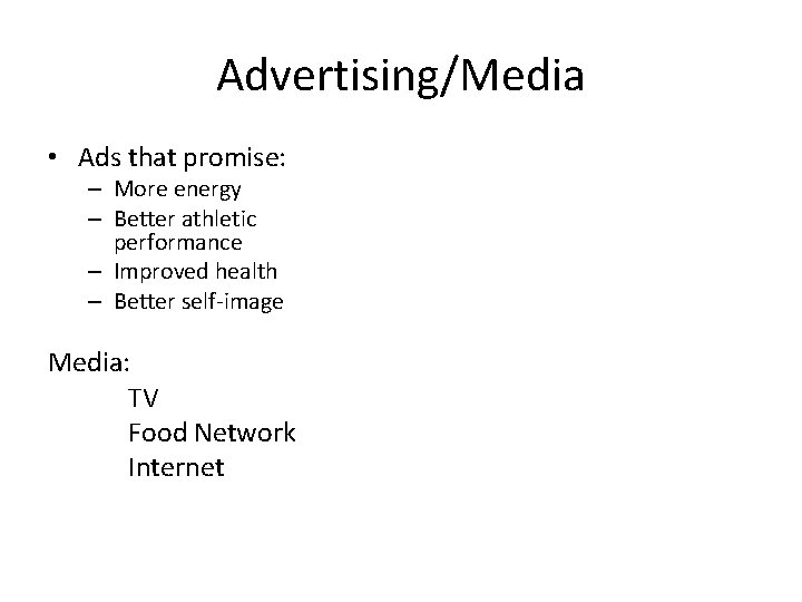 Advertising/Media • Ads that promise: – More energy – Better athletic performance – Improved