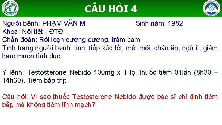 C U HỎI 4 Người bệnh: PHẠM VĂN M Sinh năm: 1982 Khoa: Nội