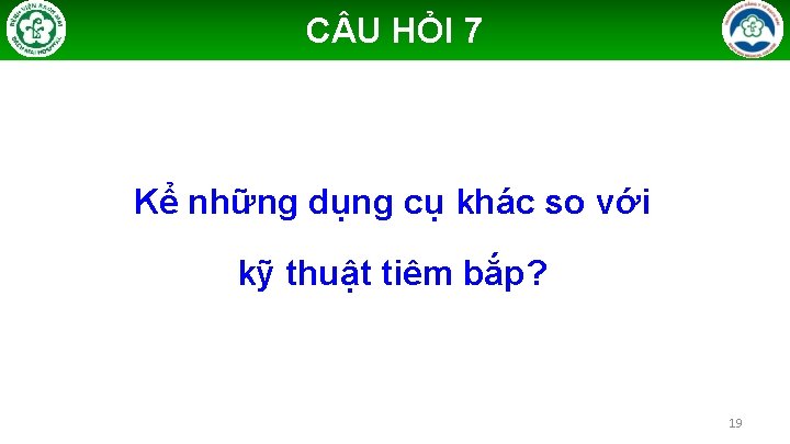 C U HỎI 7 Kể những dụng cụ khác so với kỹ thuật tiêm