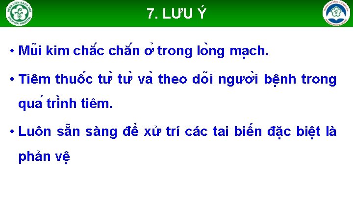 7. LƯU Ý • Mu i kim chă c chă n ơ trong lo