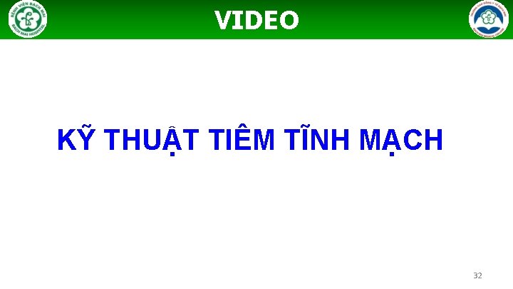 VIDEO KỸ THUẬT TIÊM TĨNH MẠCH 32 