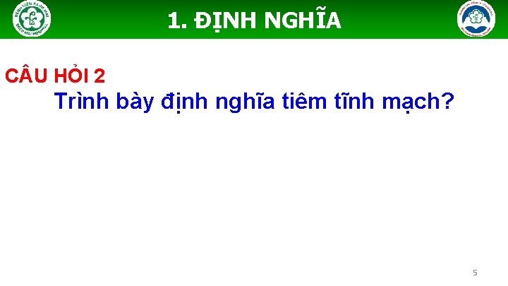 1. ĐỊNH NGHĨA C U HỎI 2 Trình bày định nghĩa tiêm tĩnh mạch?