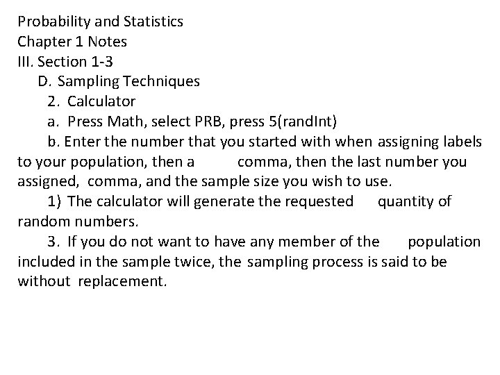 Probability and Statistics Chapter 1 Notes III. Section 1 -3 D. Sampling Techniques 2.