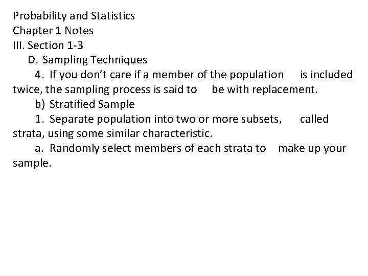 Probability and Statistics Chapter 1 Notes III. Section 1 -3 D. Sampling Techniques 4.