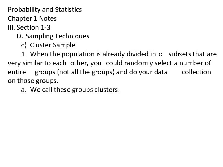 Probability and Statistics Chapter 1 Notes III. Section 1 -3 D. Sampling Techniques c)