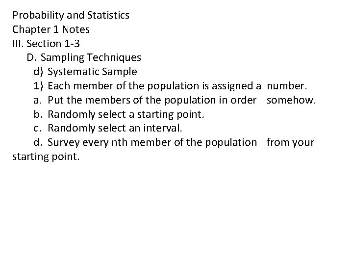 Probability and Statistics Chapter 1 Notes III. Section 1 -3 D. Sampling Techniques d)