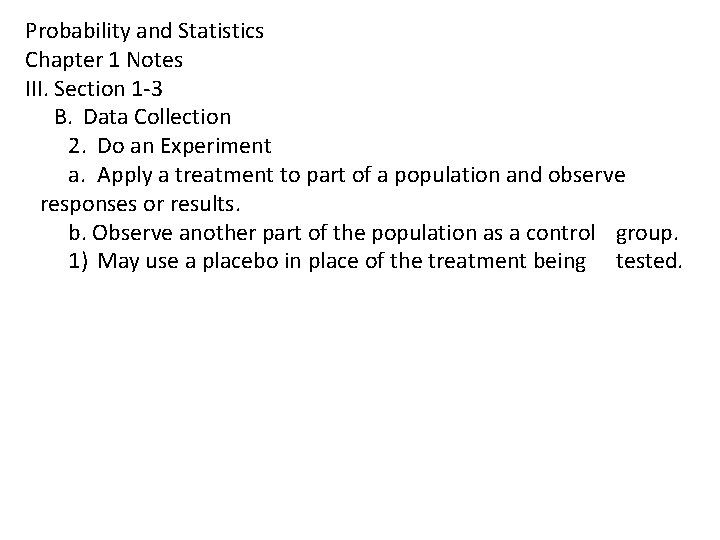 Probability and Statistics Chapter 1 Notes III. Section 1 -3 B. Data Collection 2.