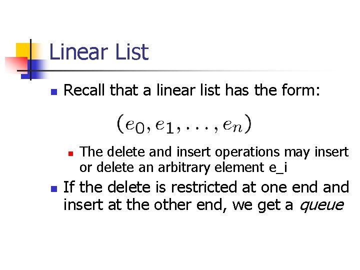 Linear List n Recall that a linear list has the form: n n The