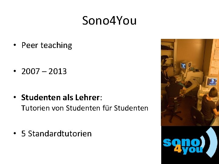 Sono 4 You • Peer teaching • 2007 – 2013 • Studenten als Lehrer: