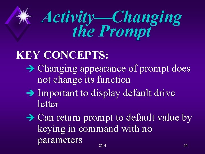Activity—Changing the Prompt KEY CONCEPTS: è Changing appearance of prompt does not change its