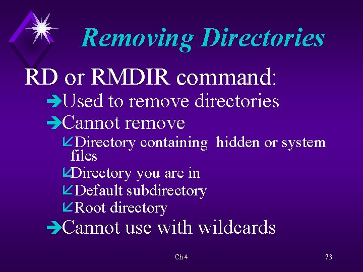 Removing Directories RD or RMDIR command: èUsed to remove directories èCannot remove åDirectory containing