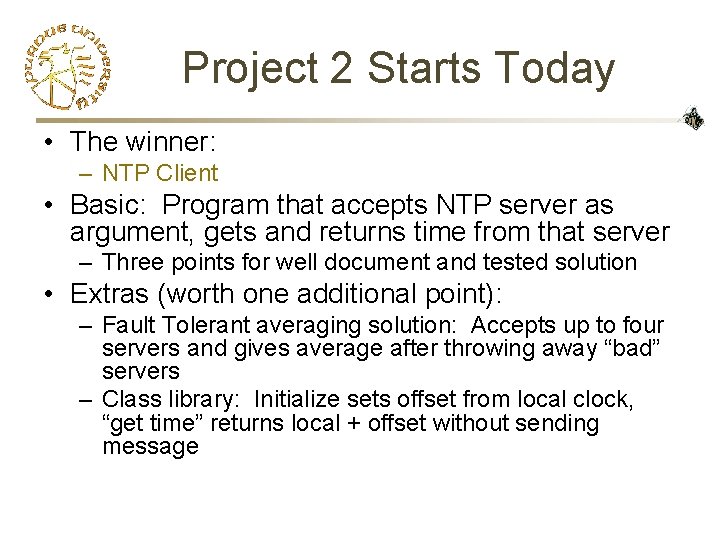 Project 2 Starts Today • The winner: – NTP Client • Basic: Program that