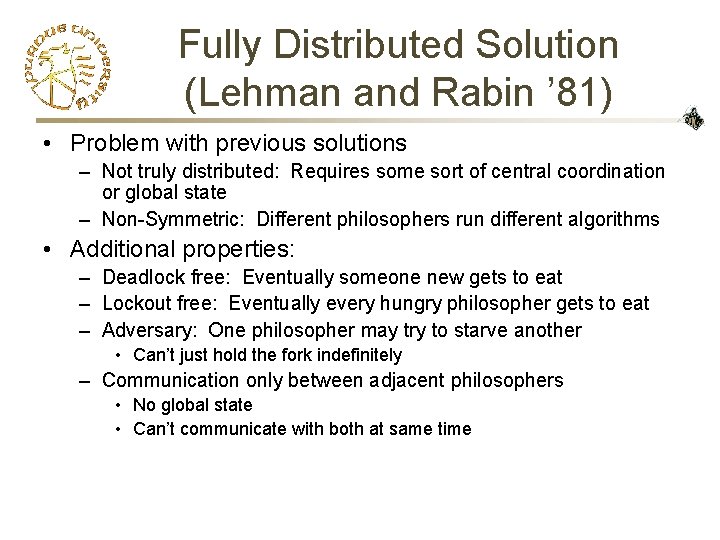 Fully Distributed Solution (Lehman and Rabin ’ 81) • Problem with previous solutions –