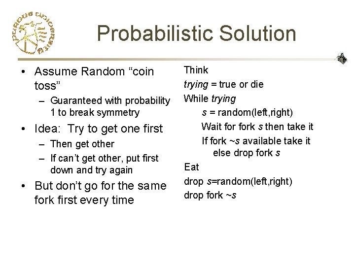 Probabilistic Solution • Assume Random “coin toss” – Guaranteed with probability 1 to break