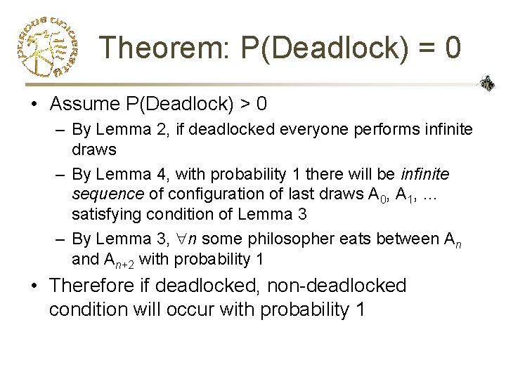 Theorem: P(Deadlock) = 0 • Assume P(Deadlock) > 0 – By Lemma 2, if