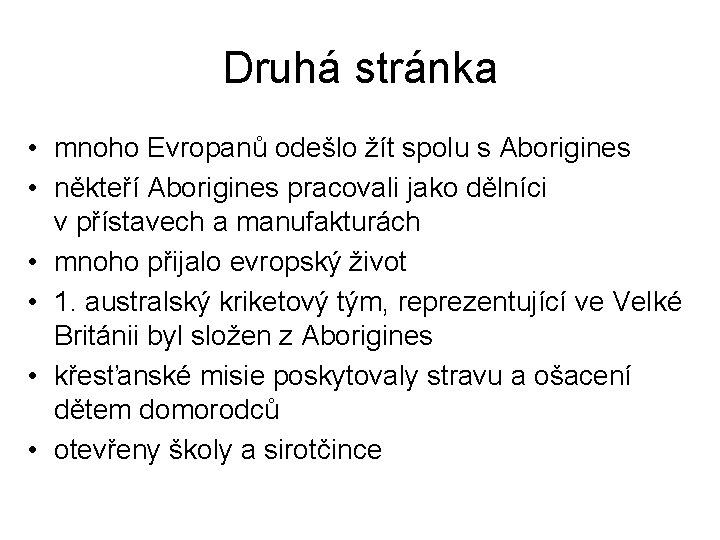 Druhá stránka • mnoho Evropanů odešlo žít spolu s Aborigines • někteří Aborigines pracovali