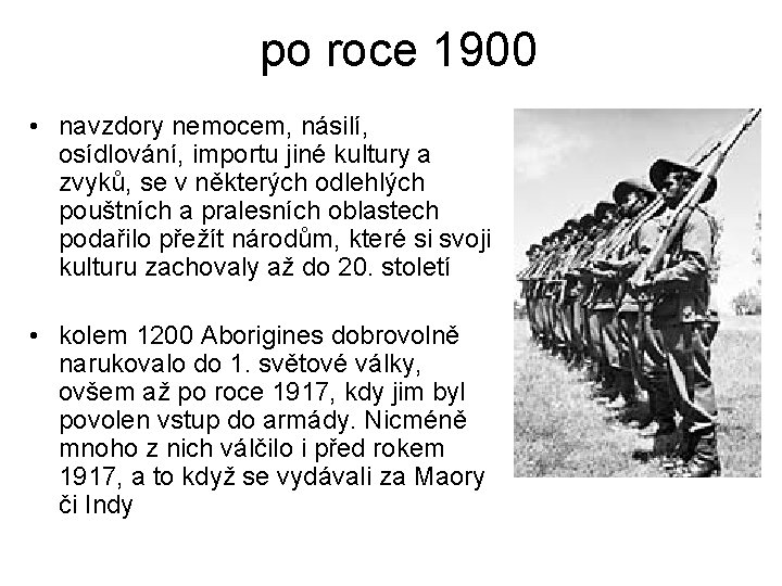  po roce 1900 • navzdory nemocem, násilí, osídlování, importu jiné kultury a zvyků,