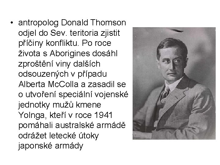  • antropolog Donald Thomson odjel do Sev. teritoria zjistit příčiny konfliktu. Po roce