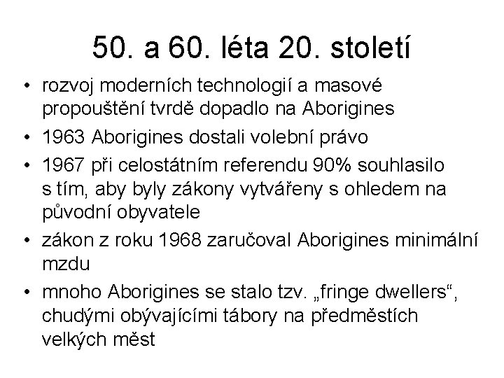 50. a 60. léta 20. století • rozvoj moderních technologií a masové propouštění tvrdě