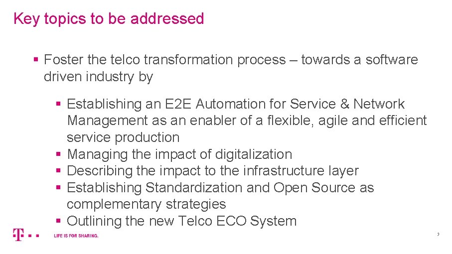 Key topics to be addressed § Foster the telco transformation process – towards a