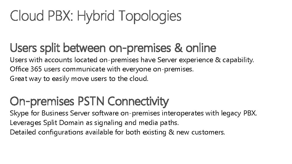 Users split between on-premises & online Users with accounts located on-premises have Server experience