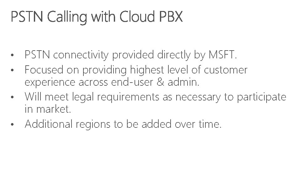 PSTN connectivity provided directly by MSFT. Focused on providing highest level of customer experience