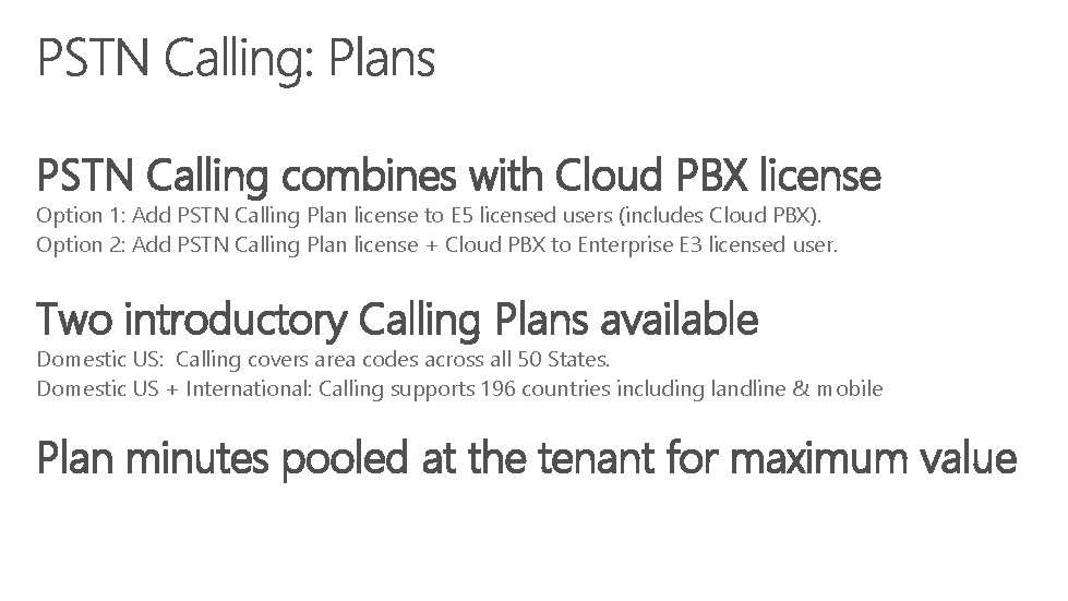 PSTN Calling combines with Cloud PBX license Option 1: Add PSTN Calling Plan license