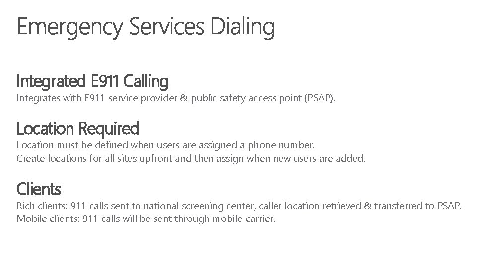 Integrated E 911 Calling Integrates with E 911 service provider & public safety access