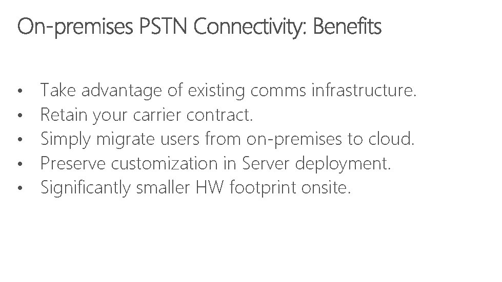  • • • Take advantage of existing comms infrastructure. Retain your carrier contract.