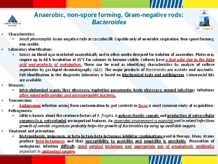 Anaerobic, non-spore forming, Gram-negative rods: Bacteroides • • • Characteristics: • Small pleomorphic Gram-negative