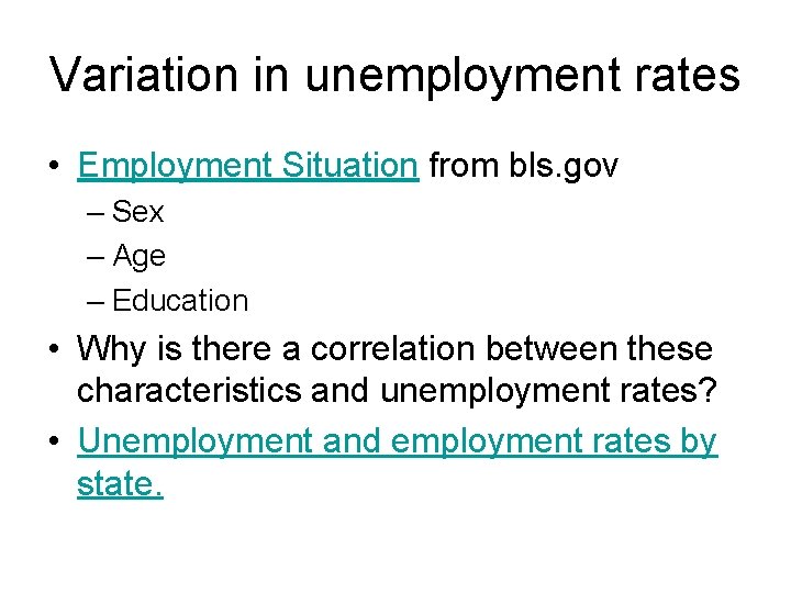 Variation in unemployment rates • Employment Situation from bls. gov – Sex – Age