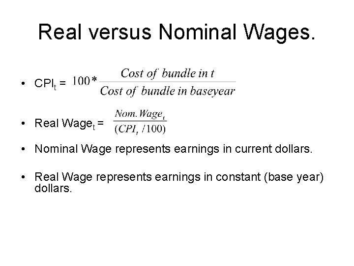 Real versus Nominal Wages. • CPIt = • Real Waget = • Nominal Wage