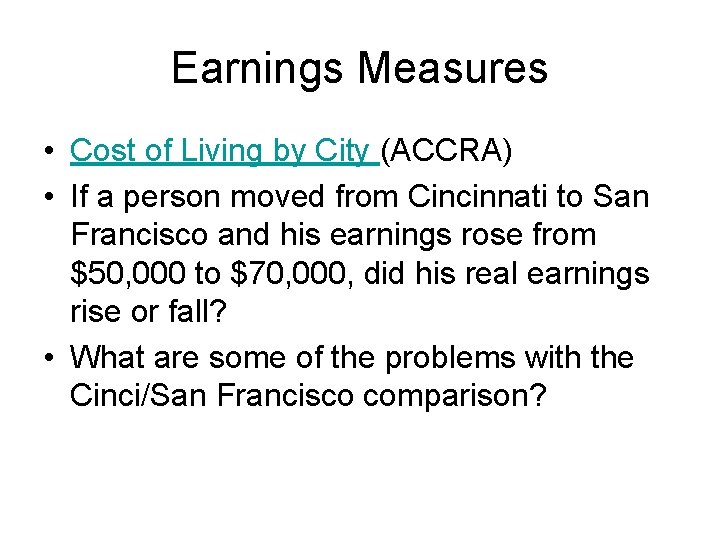 Earnings Measures • Cost of Living by City (ACCRA) • If a person moved