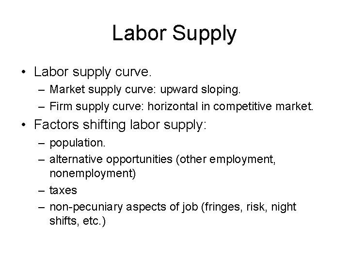 Labor Supply • Labor supply curve. – Market supply curve: upward sloping. – Firm