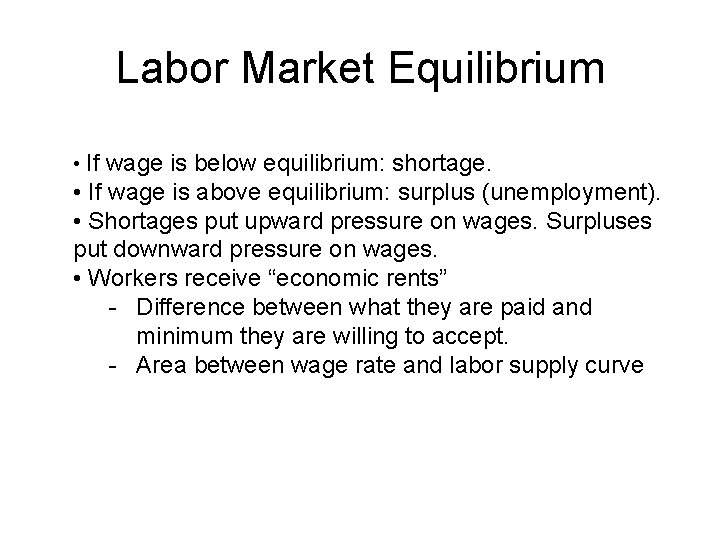 Labor Market Equilibrium • If wage is below equilibrium: shortage. • If wage is