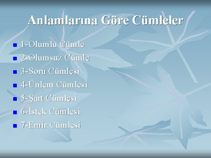 Anlamlarına Göre Cümleler n n n n 1 -Olumlu Cümle 2 -Olumsuz Cümle 3