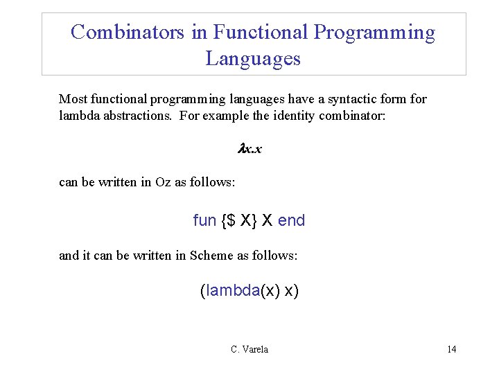 Combinators in Functional Programming Languages Most functional programming languages have a syntactic form for Combinators in Functional Programming Languages Most functional programming languages have a syntactic form for