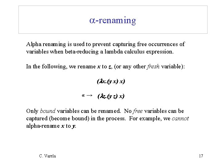 -renaming Alpha renaming is used to prevent capturing free occurrences of variables when -renaming Alpha renaming is used to prevent capturing free occurrences of variables when