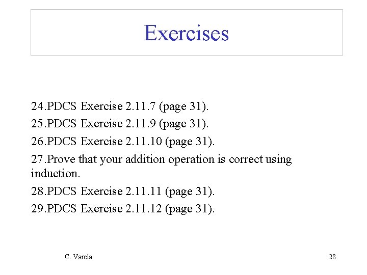 Exercises 24. PDCS Exercise 2. 11. 7 (page 31). 25. PDCS Exercise 2. 11. Exercises 24. PDCS Exercise 2. 11. 7 (page 31). 25. PDCS Exercise 2. 11.