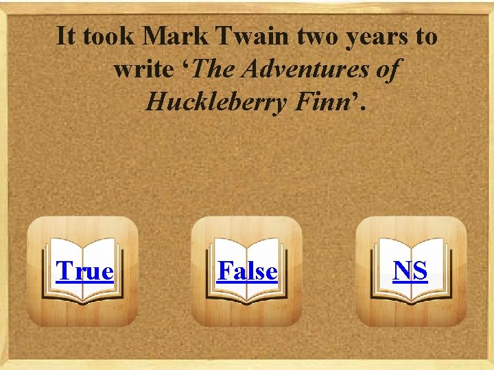 It took Mark Twain two years to write ‘The Adventures of Huckleberry Finn’. True